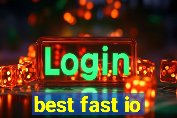 best fast io